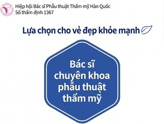 Thẩm định của Hiệp hội Bác sĩ Phẫu thuật Thẩm mỹ Hàn Quốc Số 1367 · Lựa chọn cho vẻ đẹp khỏe khoắn · Bác sĩ chuyên khoa Phẫu thuật Thẩm mỹ
